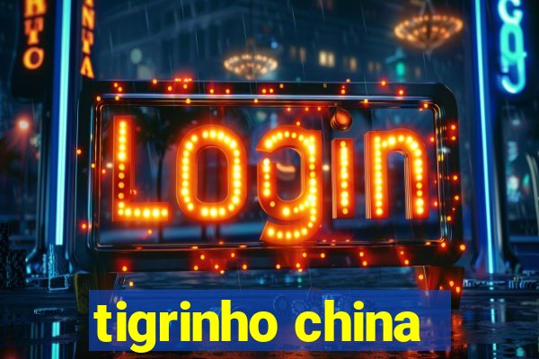 tigrinho china